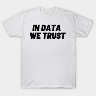 In Data We Trust T-Shirt